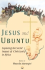Image for Jesus And Ubuntu : Exploring the Social Impact of Christianity and Africa