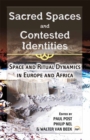 Image for Sacred spaces and contested identities  : space and ritual dynamics in Europe and Africa