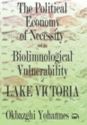 Image for Political Economy of Necessity and the Biolimnological Vulnerability of Lake Victoria