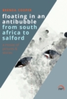 Image for Floating In An Antibubble from South Africa to Salford