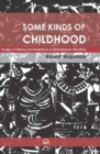 Image for Some kinds of childhood  : images of history and resistance in Zimbabwean literature