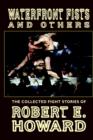 Image for Waterfront Fists and Others : The Collected Fight Stories of Robert E. Howard