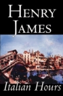 Image for Italian Hours by Henry James, Literary Collections, Travel