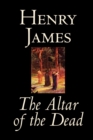 Image for The Altar of the Dead by Henry James, Fiction, Classics, Literary