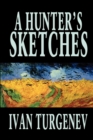 Image for A Hunter&#39;s Sketches by Ivan Turgenev, Fiction, Classics, Literary, Short Stories
