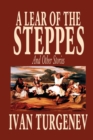 Image for A Lear of the Steppes and Other Stories by Ivan Turgenev, Fiction, Classics, Literary, Short Stories