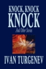 Image for Knock, Knock, Knock and Other Stories by Ivan Turgenev, Fiction, Classics, Literary, Horror, Short Stories