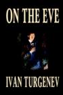 Image for On the Eve by Ivan Turgenev, Fiction, Classics, Literary, Romance