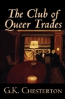 Image for The Club of Queer Trades by G. K. Chesterton, Fiction, Mystery &amp; Detective