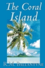 Image for The Coral Island by R.M. Ballantyne, Fiction, Literary, Action &amp; Adventure