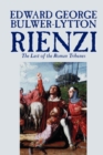 Image for Rienzi, the Last of the Roman Tribunes by Edward George Lytton Bulwer-Lytton, Biography &amp; Autobiography, Historical, Europe &amp; Italy