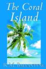 Image for The Coral Island by R.M. Ballantyne, Fiction, Literary, Action &amp; Adventure