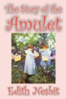 Image for The Story of the Amulet by Edith Nesbit, Fiction, Classics