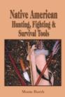 Image for Native American hunting, fighting &amp; survival tools