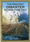 Image for Greatest disaster stories ever told  : seventeen harrowing tales