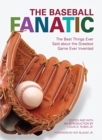 Image for The Baseball Fanatic : The Best Things Ever Said about the Greatest Game Ever Invented