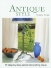 Image for Antique Style : 35 Step-By-Step Period Decorating Ideas