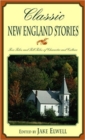 Image for Classic New England Stories : True Tales and Tall Tales of Character and Culture
