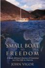 Image for Small boat to freedom  : a South African&#39;s journey of conscience to a new life in America