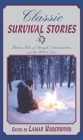 Image for Classic Survival Stories : Thirteen Tales of Strength, Determination, and the Will to Live