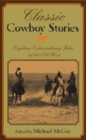 Image for Classic cowboy stories  : twenty extraordinary tales of the Old West