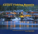 Image for The World&#39;s Greatest Luxury Fishing Resorts