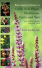 Image for The Complete Guide to Edible Wild Plants, Mushrooms, Fruits, and Nuts