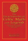 Image for Encyclopaedia of Celtic Myth and Legend : A Definitive Sourcebook of Magic, Vision, and Lore