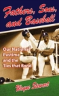 Image for Fathers, Sons &amp; Baseball : Our National Pastime and the Ties That Bond