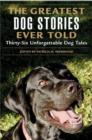 Image for The greatest dog stories ever told  : thirty-six unforgettable dog tales