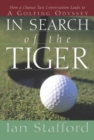 Image for In Search of the Tiger : How a Chance Taxi Conversation Leads to a Golfing Odyssey