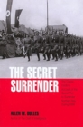 Image for The secret surrender  : the classic insider&#39;s account of the secret plot to surrender Northern Italy during WWII