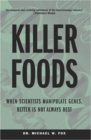 Image for Killer Foods : When Scientists Manipulate Genes, Better is Not Always Best