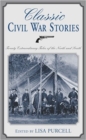 Image for Classic Civil War Stories : Seventeen Unforgettable Tales