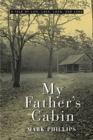 Image for My Father&#39;s Cabin : A Tale of Life, Love, Loss and Land
