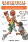 Image for Basketball for Weekend Warriors : A Guide to Everything from Layups to Playground Legends to Leg Cramps