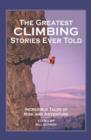 Image for Greatest Climbing Stories Ever Told