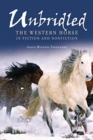 Image for Unbridled : The Western Horse in Fiction and Nonfiction