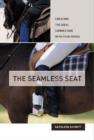 Image for The Seamless Seat : Creating the Ideal Connection with Your Horse
