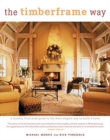 Image for The Timberframe Way : A Lavishly Illustrated Guide to the Most Elegant Way to Build a Home