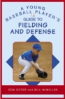 Image for A Young Baseball Player&#39;s Guide to Fielding and Defense