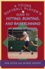 Image for A Young Softball Player&#39;s Guide to Hitting, Bunting, and Baserunning