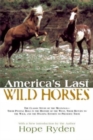 Image for America&#39;s Last Wild Horses : The Classic Study of the Mustangs--Their Pivotal Role in the History of the West, Their Return to the Wild, and the Ongoing Efforts to Preserve Them