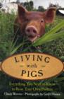 Image for Living with pigs  : everything you need to know to raise your own porkers