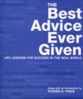 Image for The best advice ever given  : life lessons for success in the real world