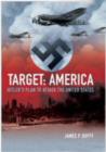 Image for Target- America  : Hitler&#39;s plan to attack the United States