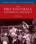 Image for The Pro Football Historical Abstract : A Hardcore Fan&#39;s Guide to All-Time Player Rankings