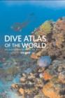 Image for Dive Atlas of the World : An Illustrated Guide to the Best Sites