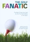 Image for The Golf Fanatic : The Best Things Ever Said About the Game of Birdies, Eagles, and Hole-in-ones