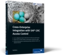 Image for Cross-Enterprise Integration with SAP GRC Access Control : Integrating multiple systems with SAP GRC Access Control